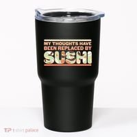 Funny My Thoughts Have Been Replaced By Sushi Tumbler thumb 0