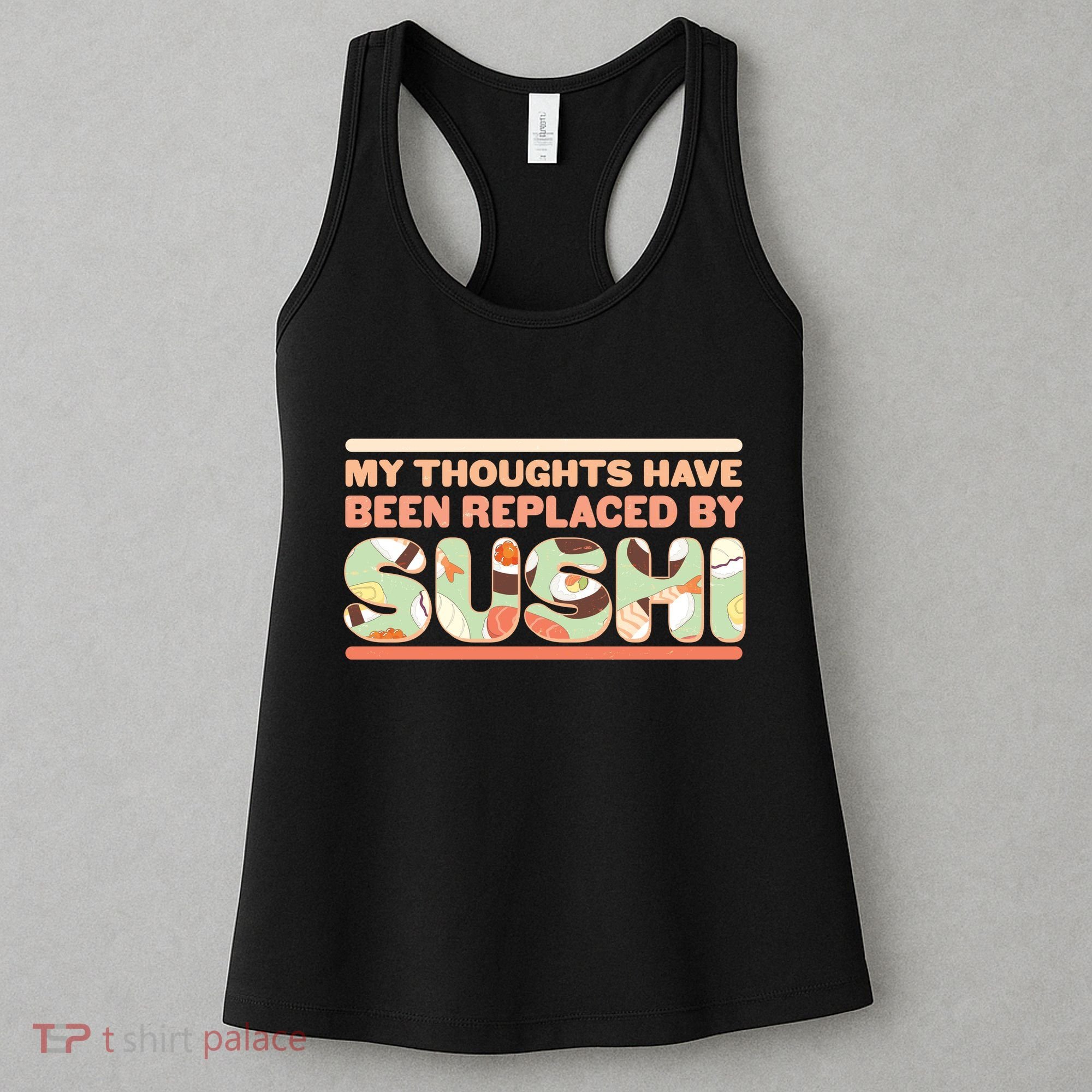 Funny My Thoughts Have Been Replaced By Sushi Women's Tank Top