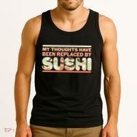 Funny My Thoughts Have Been Replaced By Sushi Tank Top thumb 3