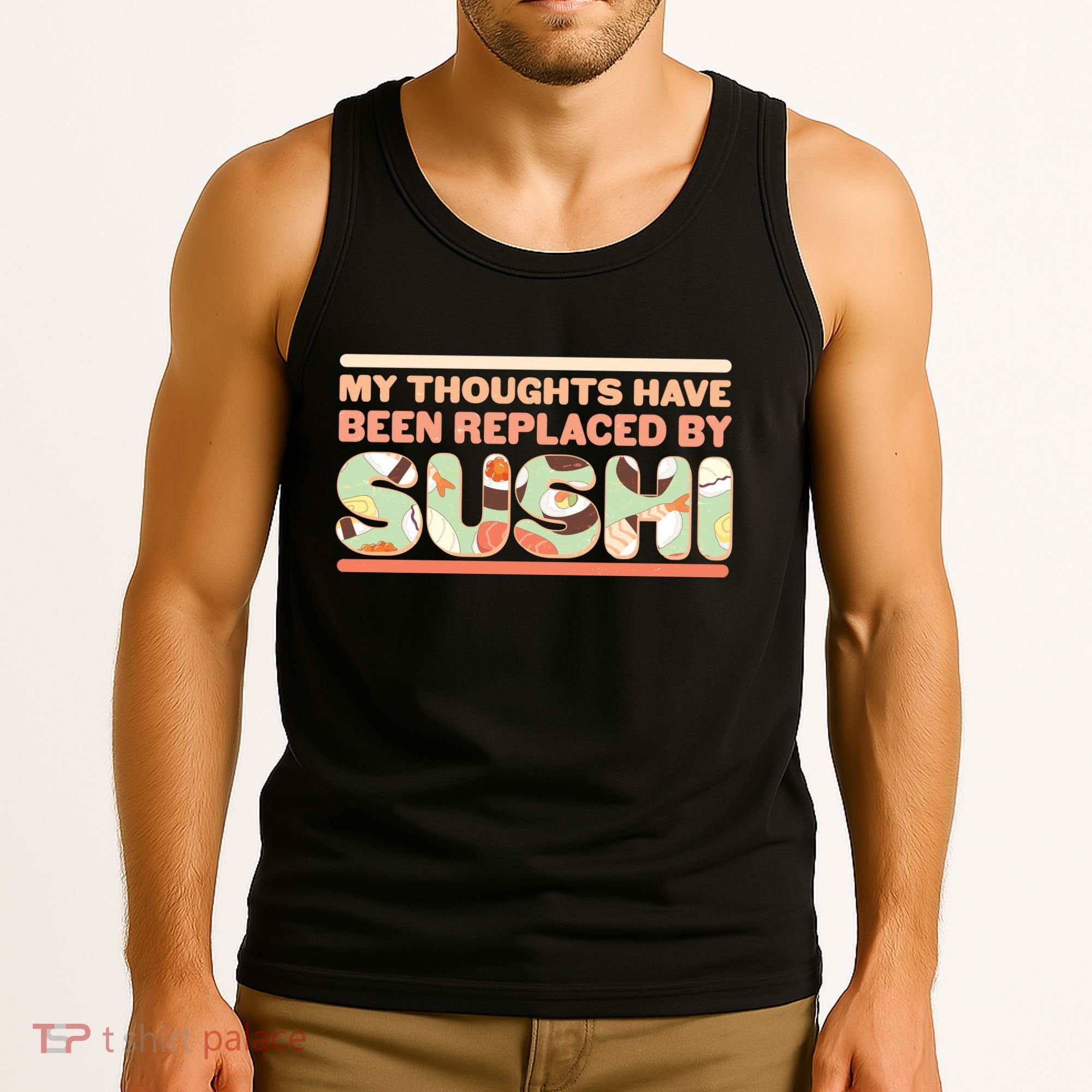 Funny My Thoughts Have Been Replaced By Sushi Tank Top