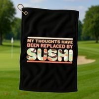 Funny My Thoughts Have Been Replaced By Sushi Golf Towel thumb 1