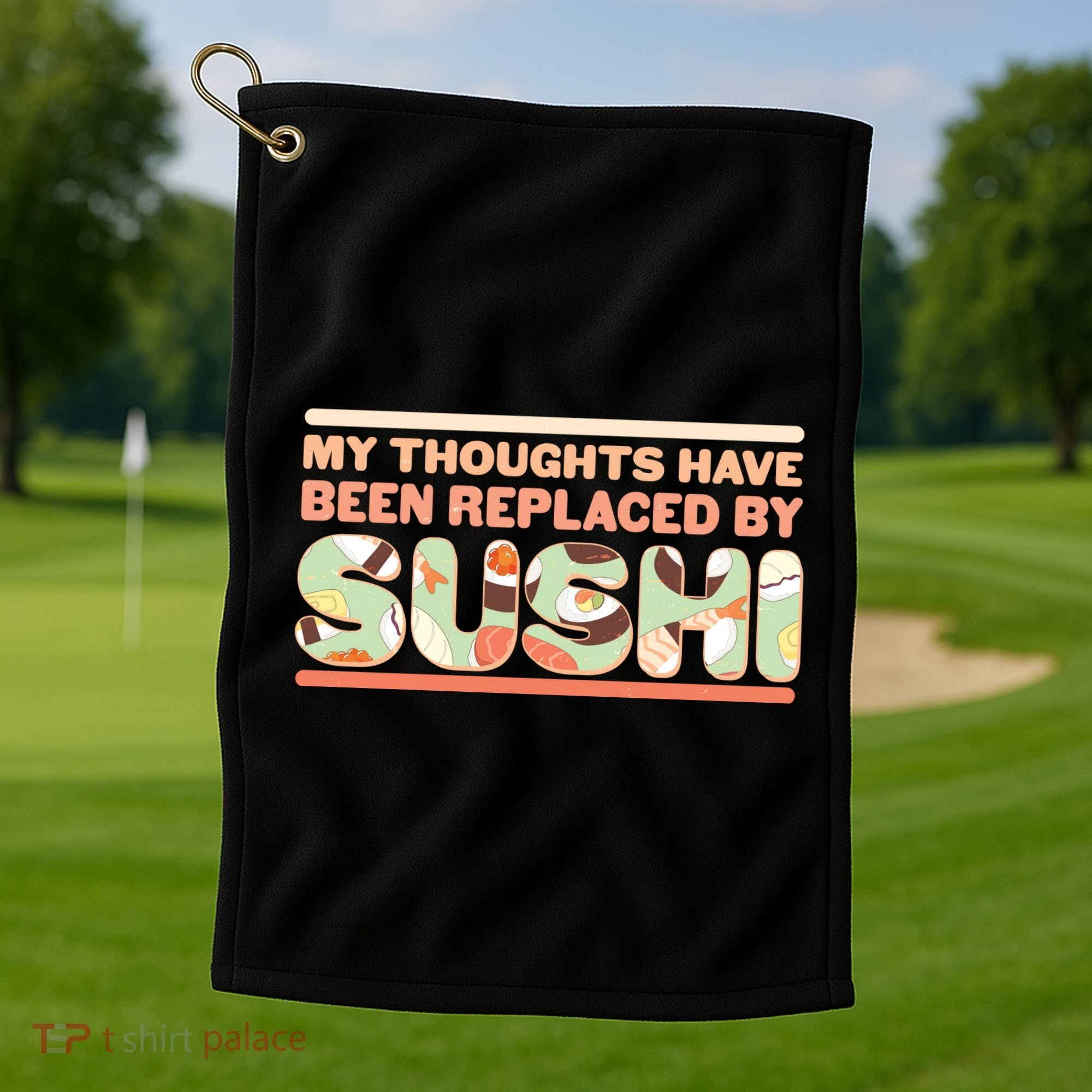 Funny My Thoughts Have Been Replaced By Sushi Golf Towel
