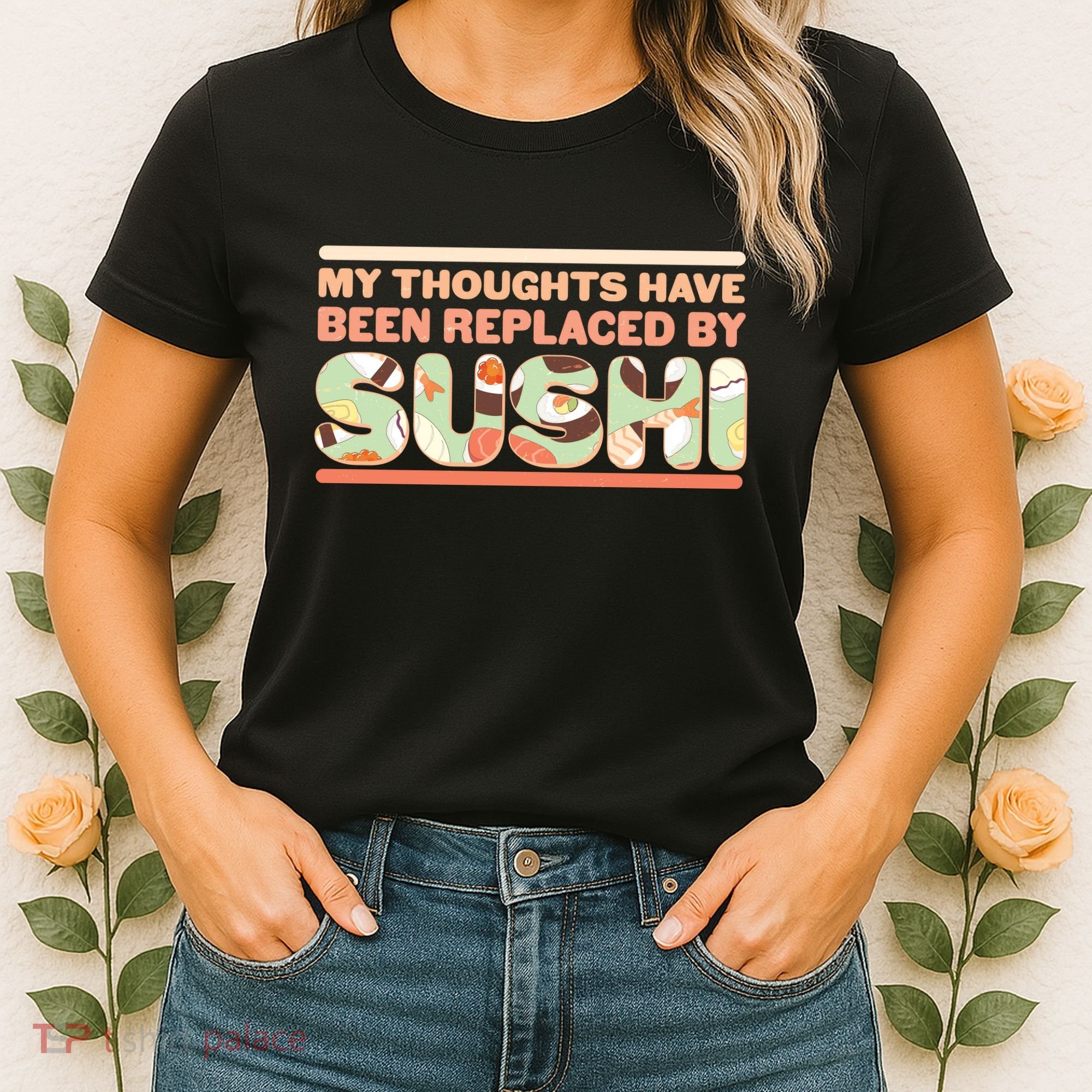 Funny My Thoughts Have Been Replaced By Sushi Women's T-Shirt