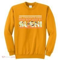 Funny My Thoughts Have Been Replaced By Sushi Sweatshirt thumb 0