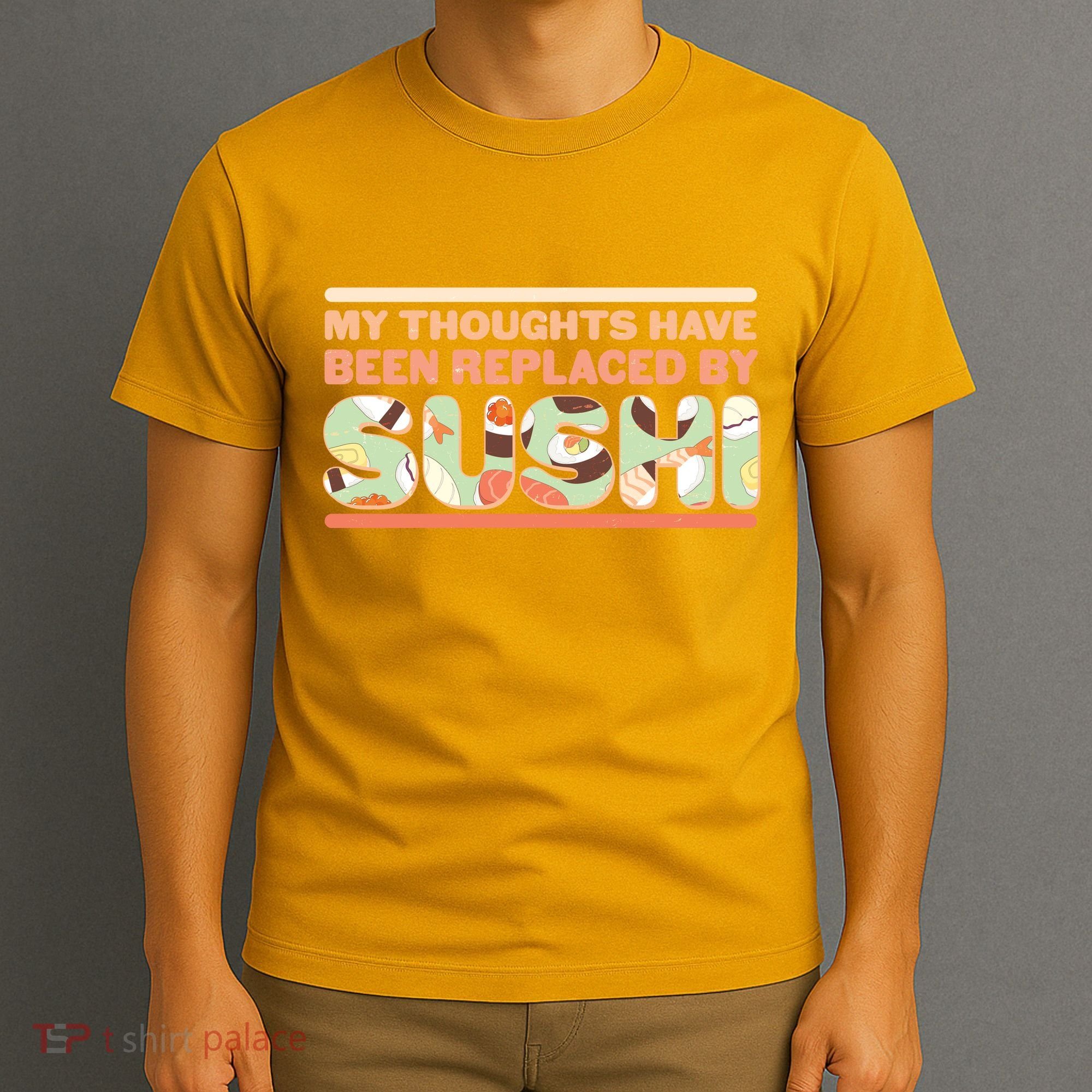 Funny My Thoughts Have Been Replaced By Sushi T-Shirt