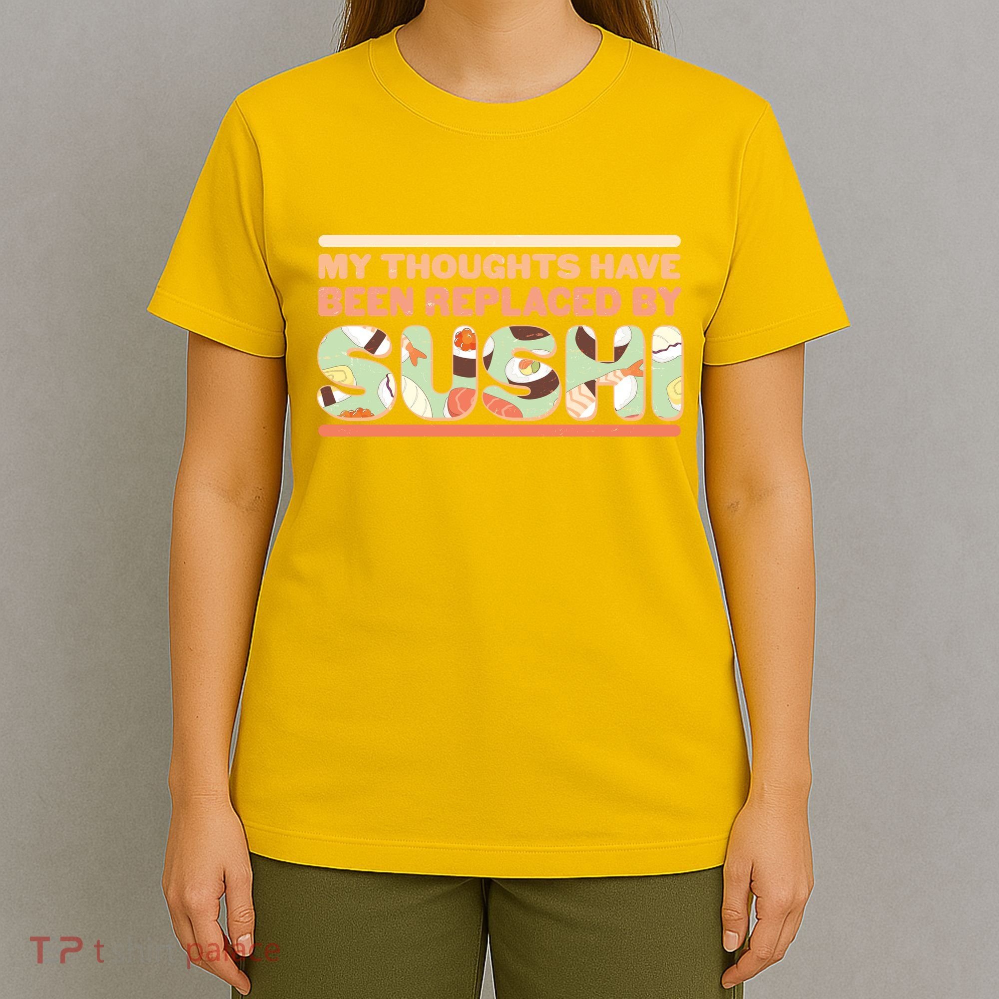 Funny My Thoughts Have Been Replaced By Sushi T-Shirt