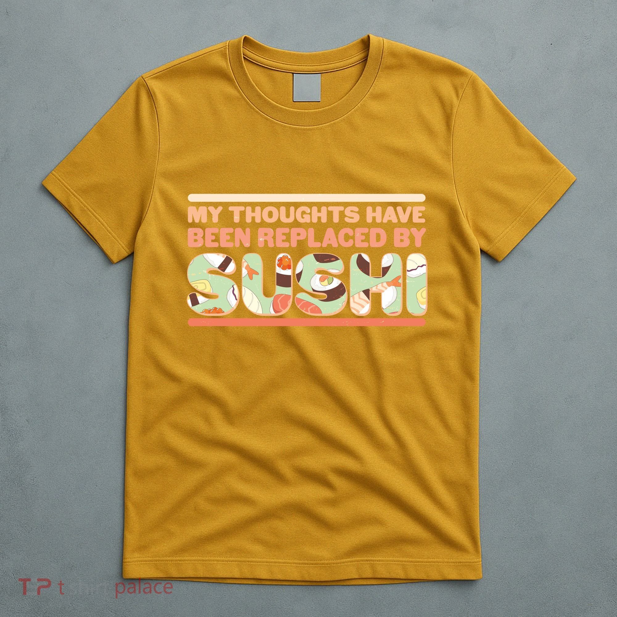 Funny My Thoughts Have Been Replaced By Sushi T-Shirt