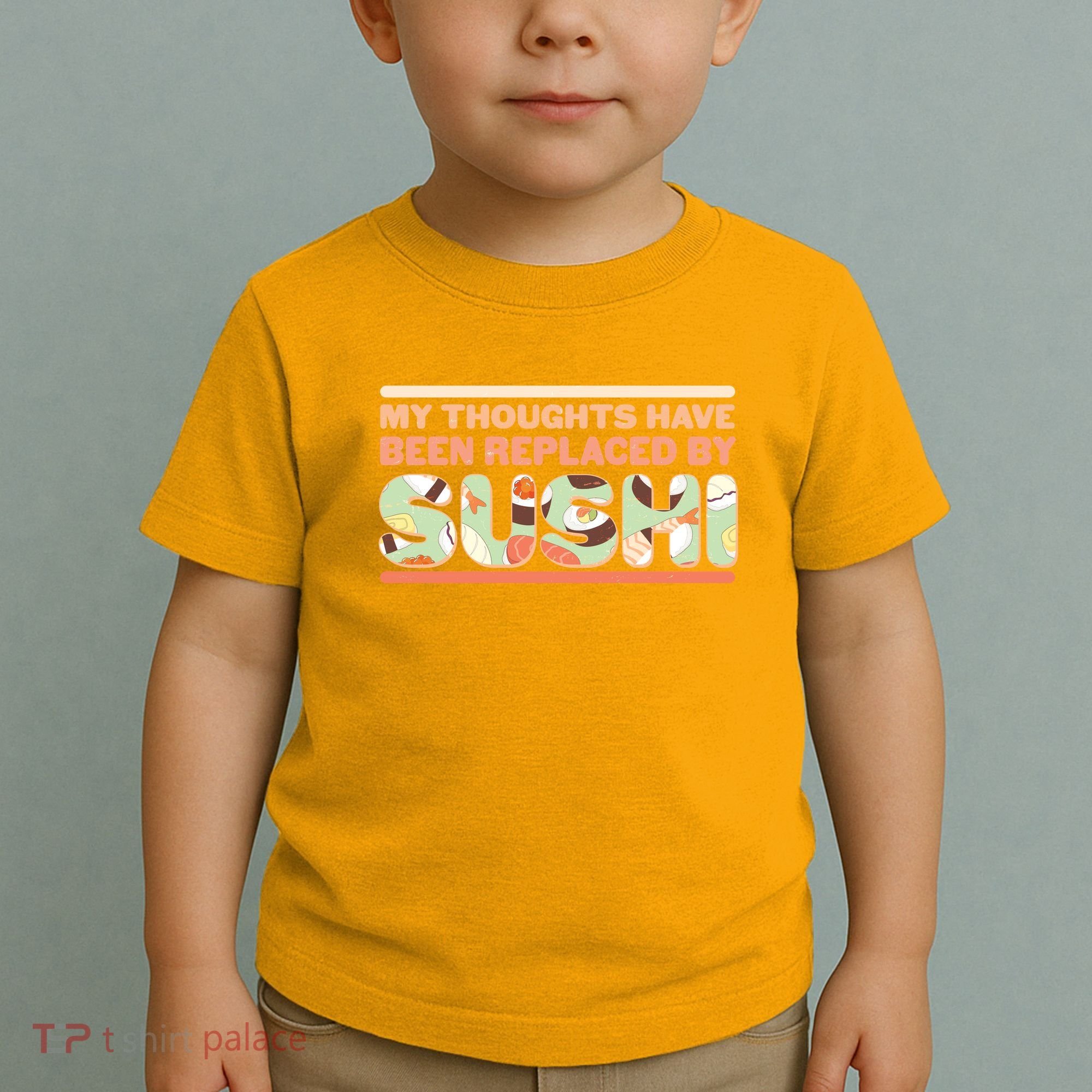 Funny My Thoughts Have Been Replaced By Sushi Toddler T-Shirt