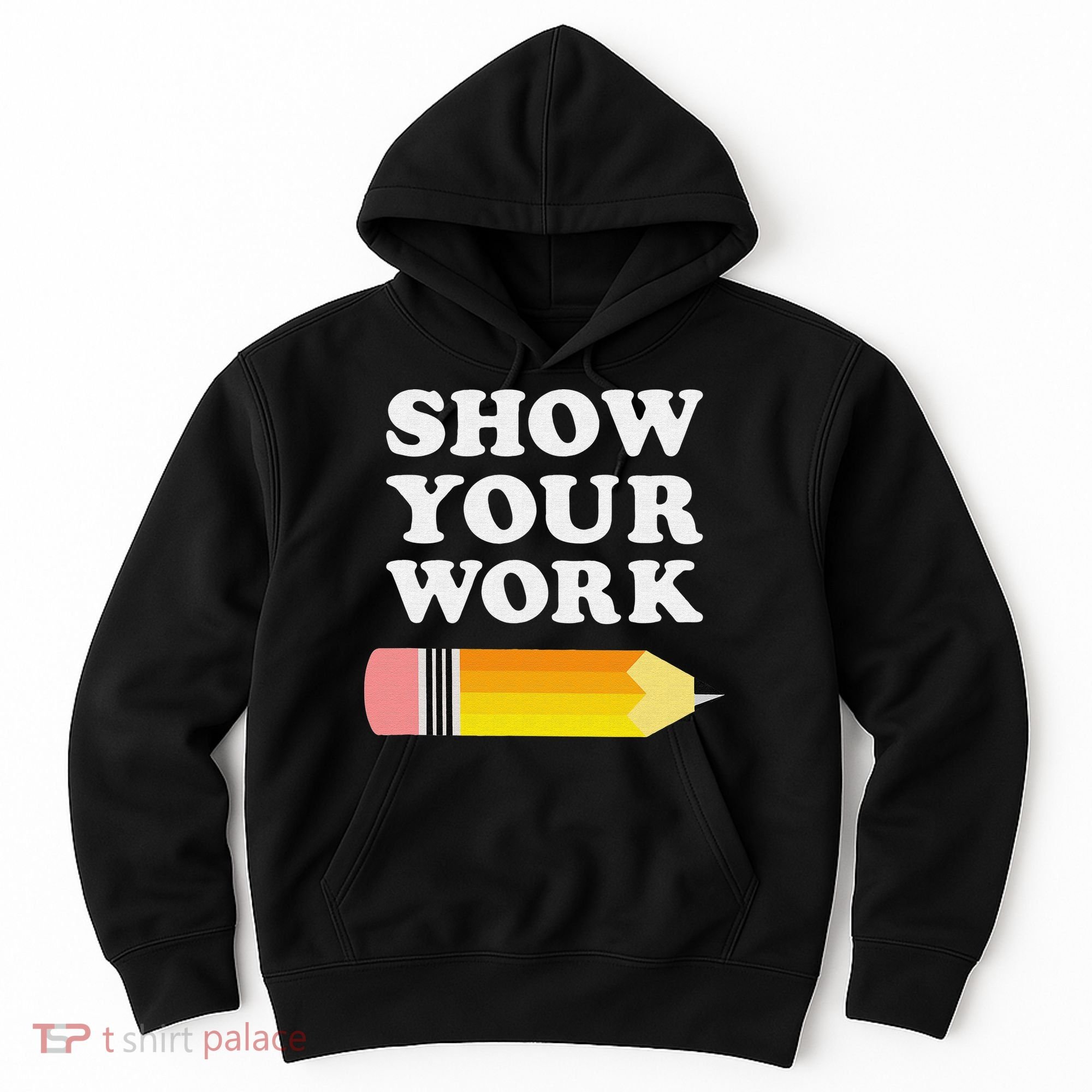 Funny Math Teacher Show Your Work Hoodie