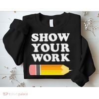 Funny Math Teacher Show Your Work Sweatshirt thumb 2
