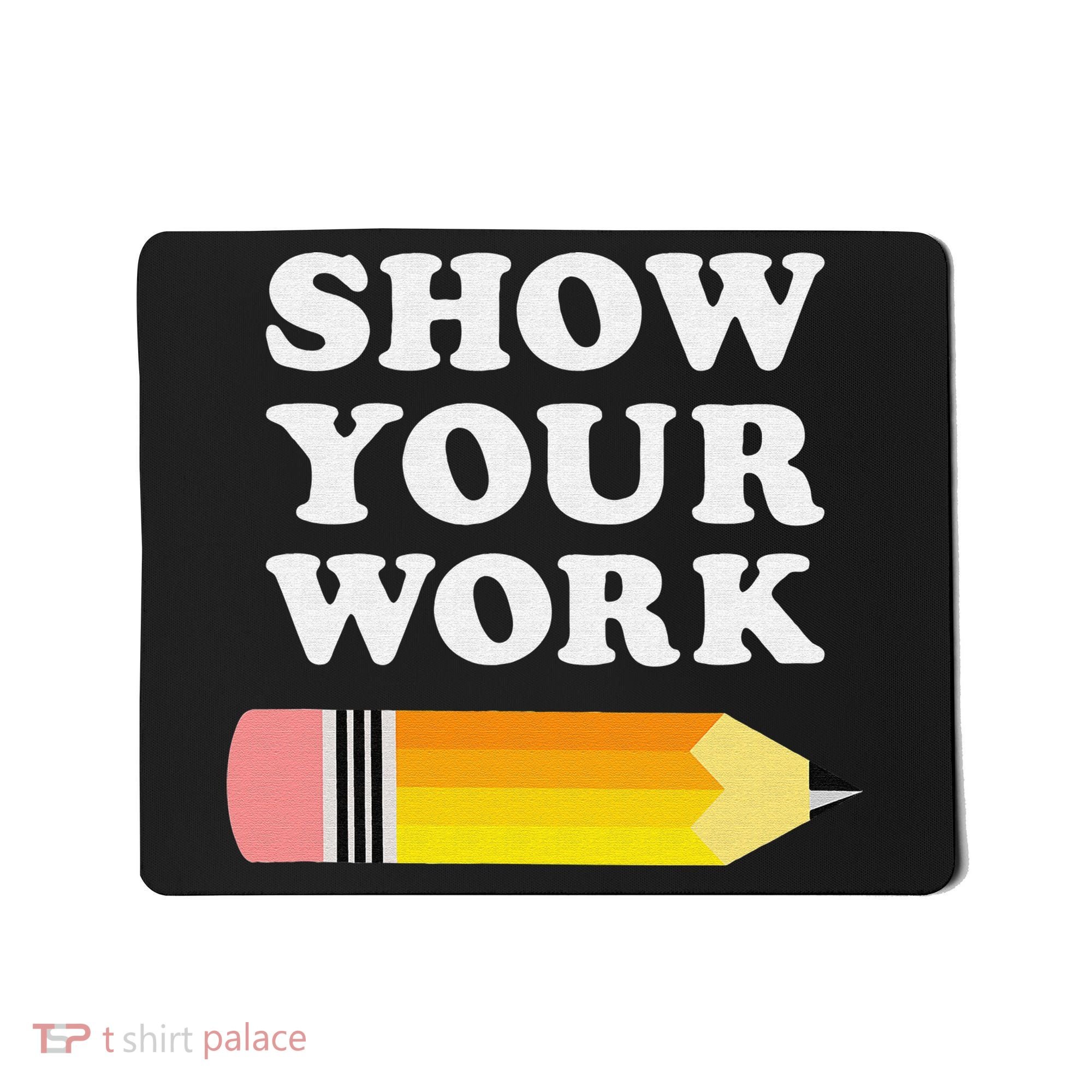 Funny Math Teacher Show Your Work Mousepad