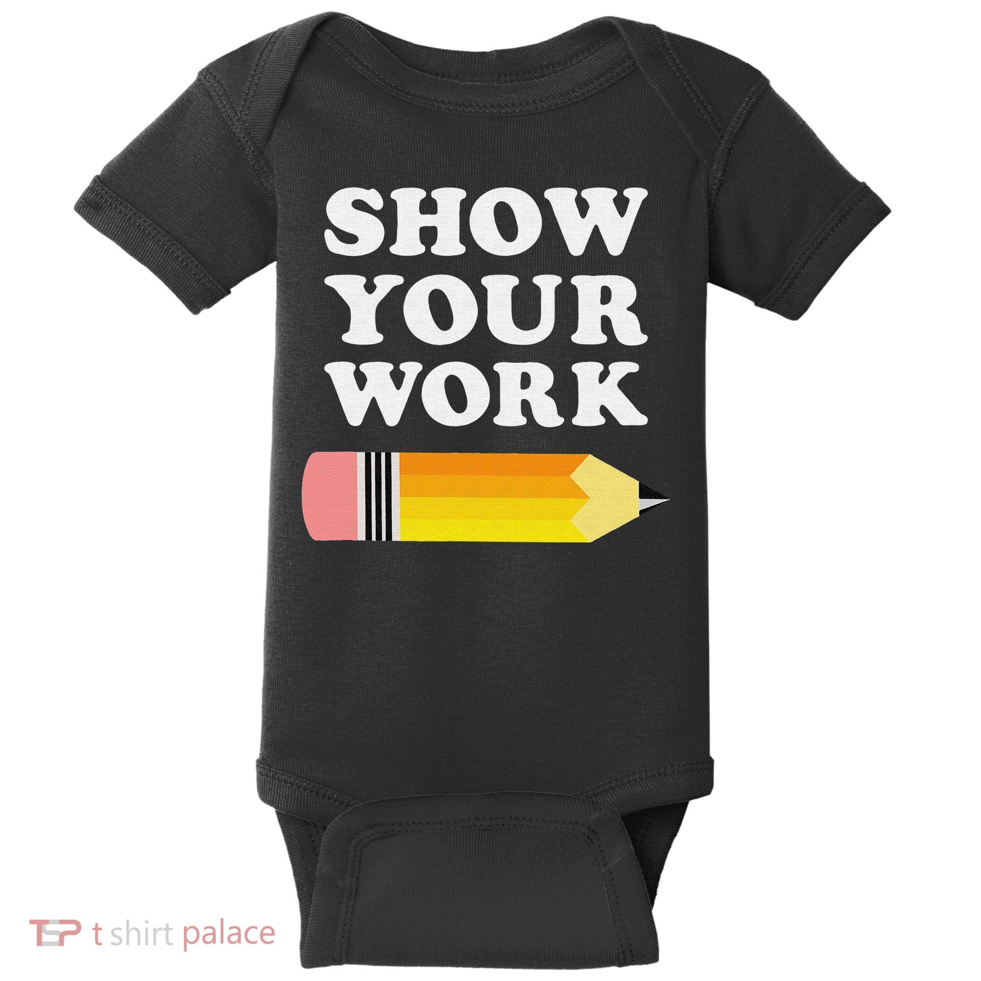 Funny Math Teacher Show Your Work Baby Bodysuit