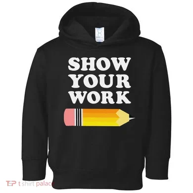 Funny Math Teacher Show Your Work Toddler Hoodie