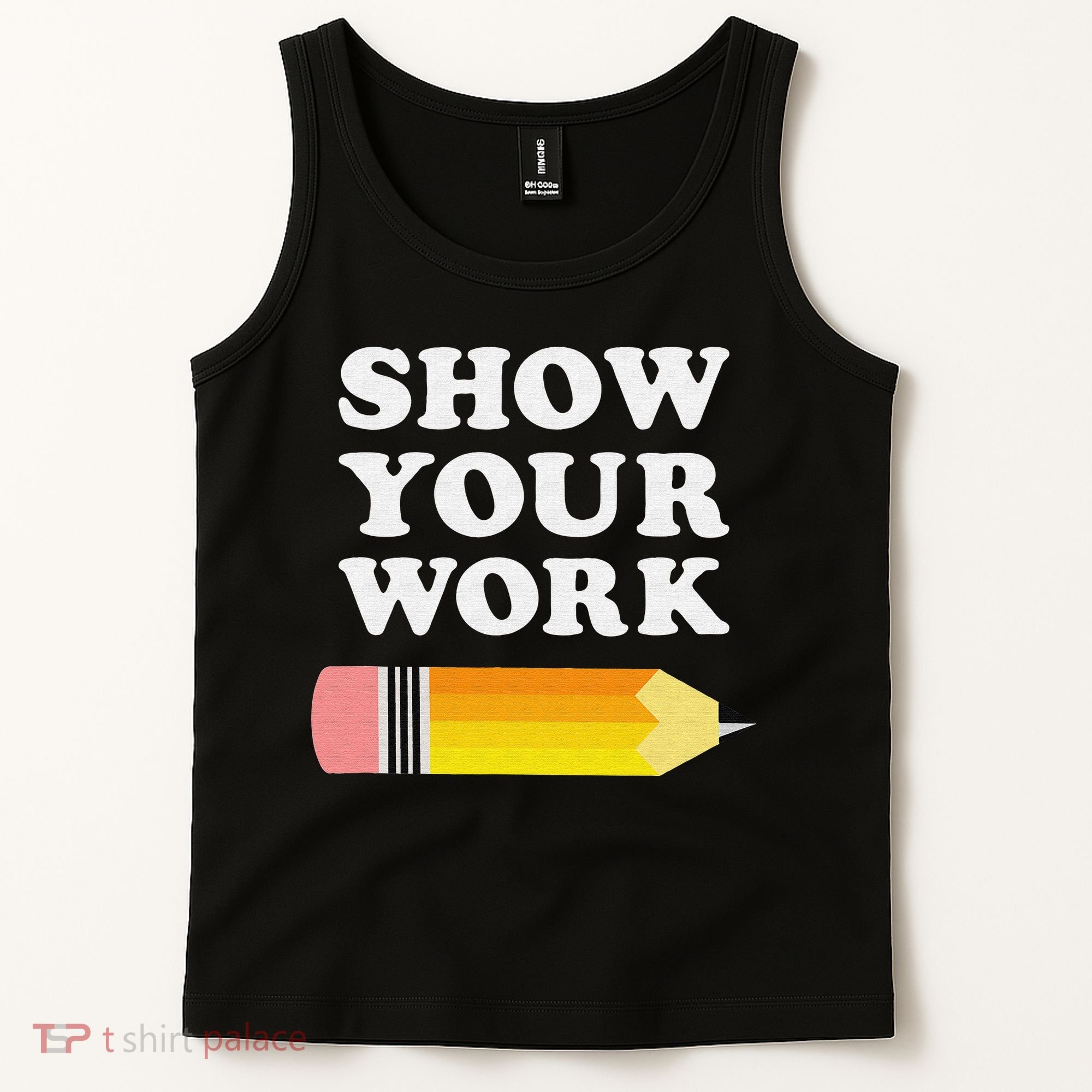 Funny Math Teacher Show Your Work Tank Top