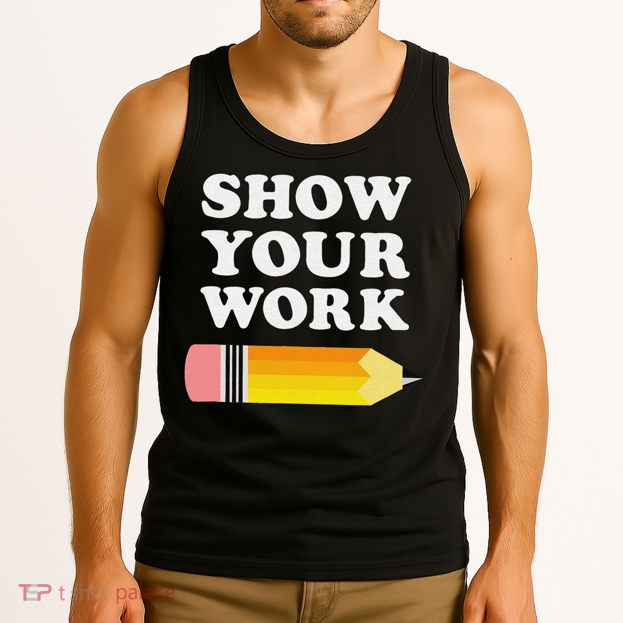Funny Math Teacher Show Your Work Tank Top