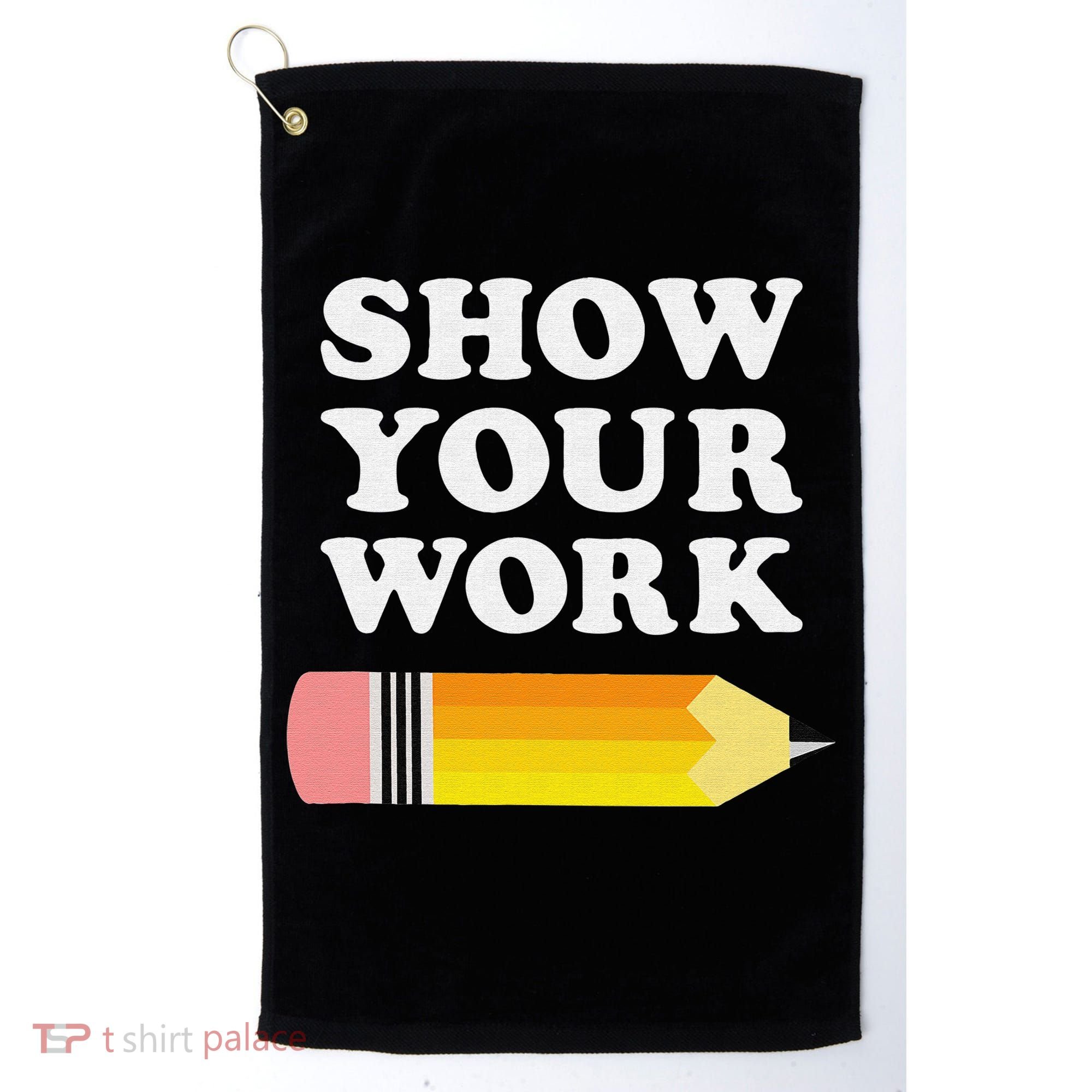 Funny Math Teacher Show Your Work Golf Towel