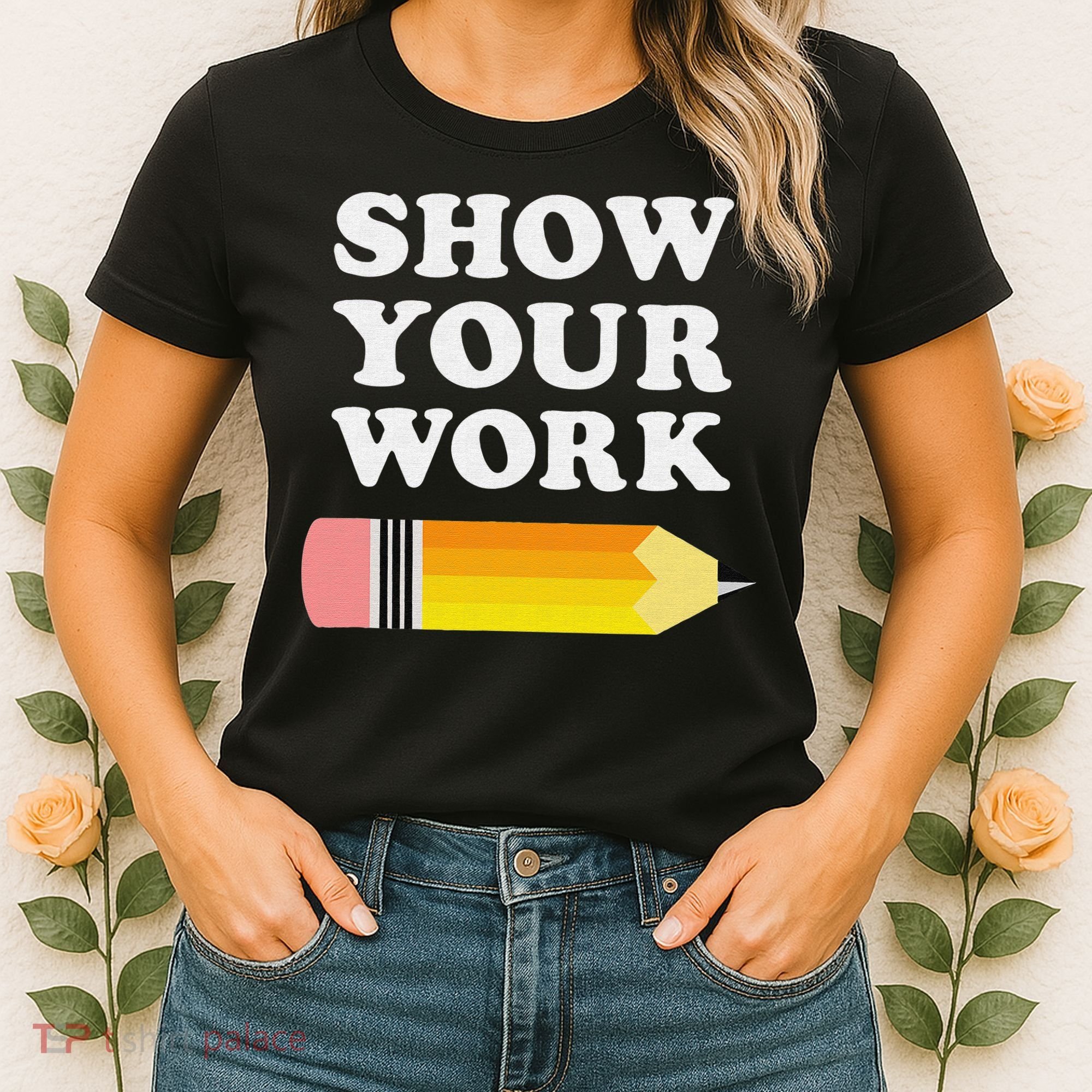 Funny Math Teacher Show Your Work Women's T-Shirt
