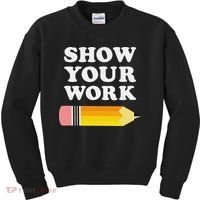 Funny Math Teacher Show Your Work Kids Sweatshirt thumb 0