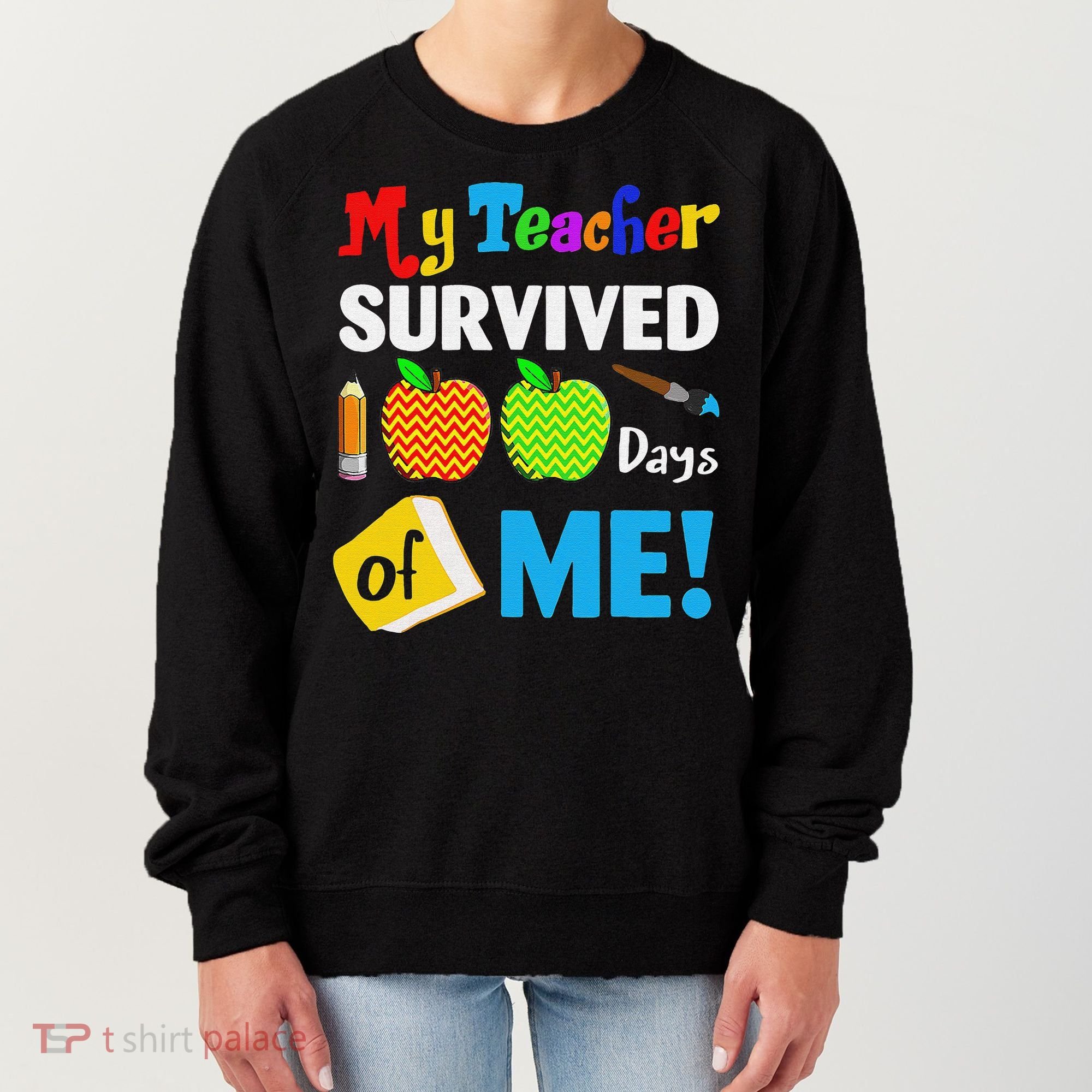 Funny My Teacher Survived 100 Days Of Me School Women's Sweatshirt