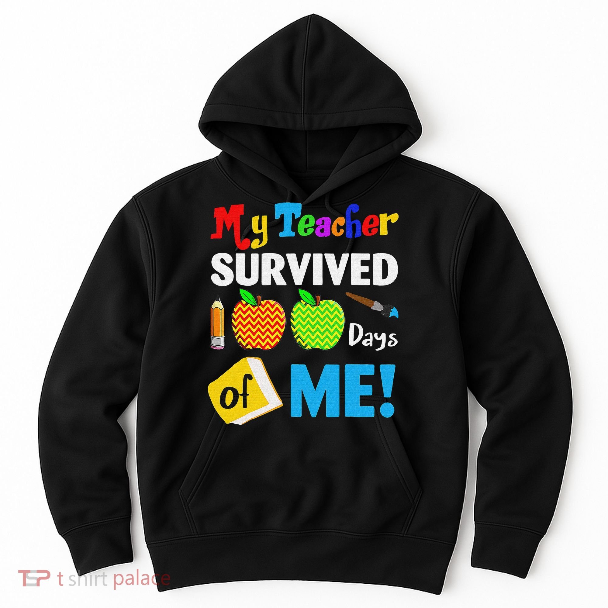 Funny My Teacher Survived 100 Days Of Me School Hoodie