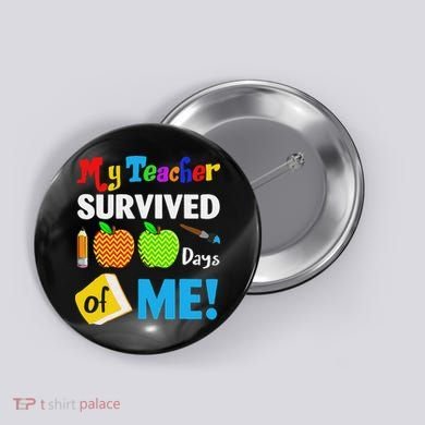 Funny My Teacher Survived 100 Days Of Me School Button
