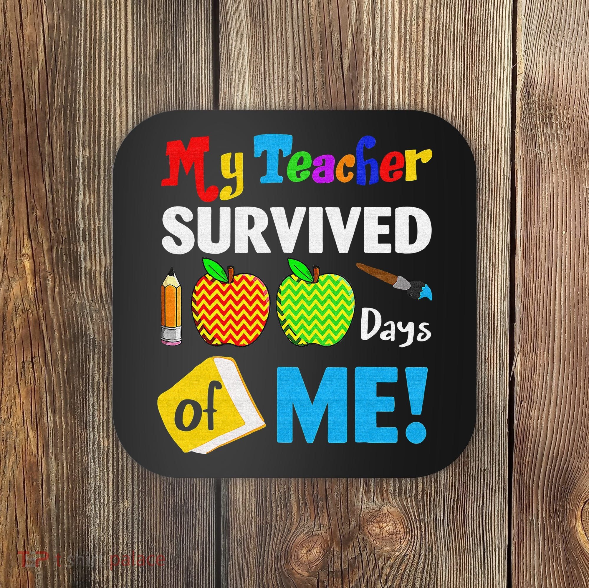 Funny My Teacher Survived 100 Days Of Me School Coaster