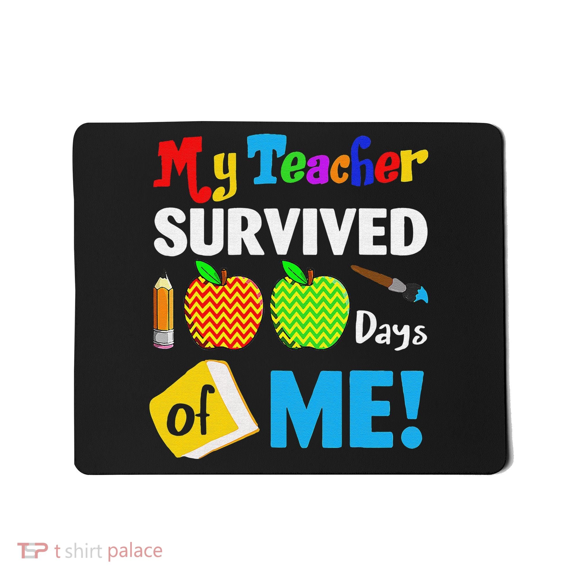 Funny My Teacher Survived 100 Days Of Me School Mousepad