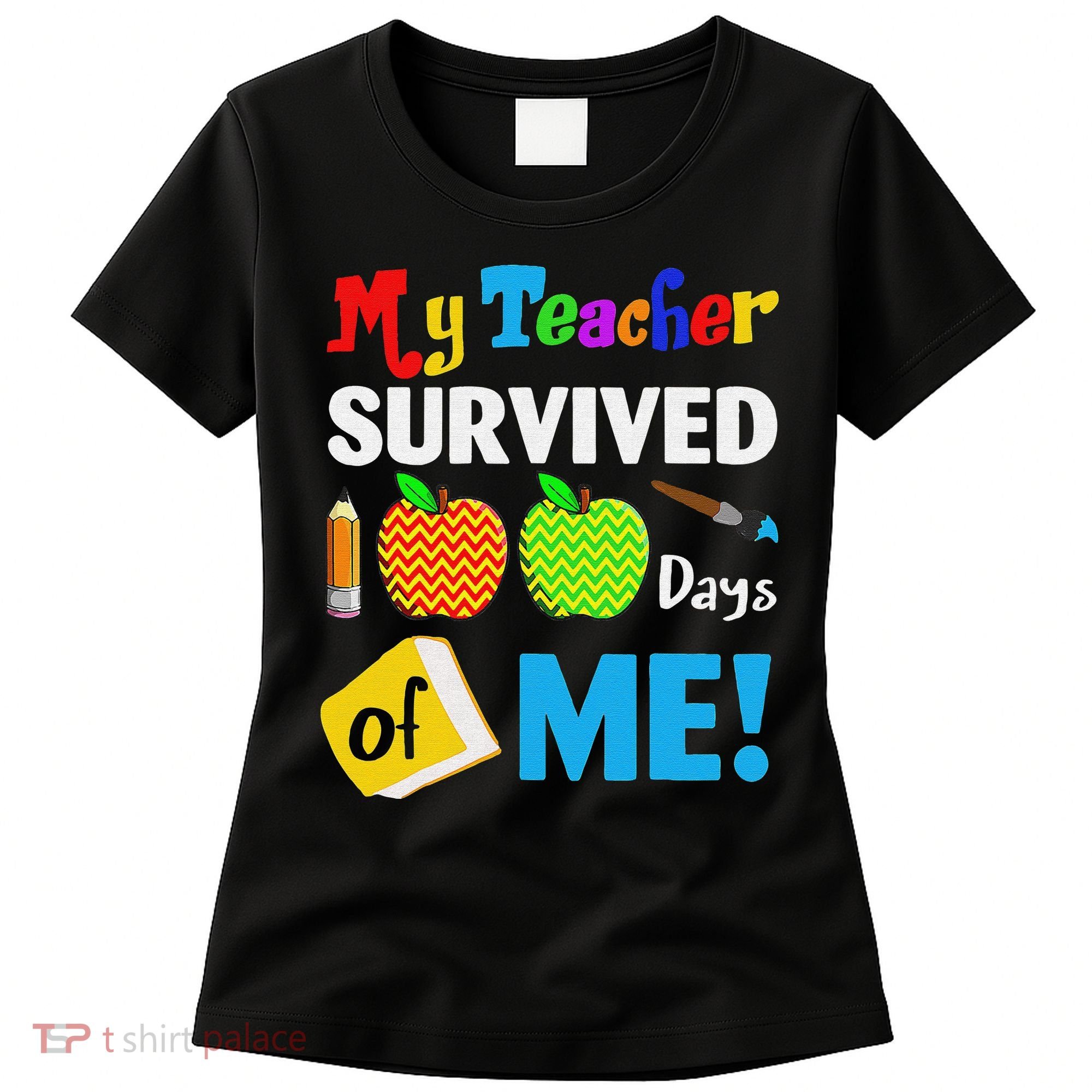 Funny My Teacher Survived 100 Days Of Me School Women's T-Shirt