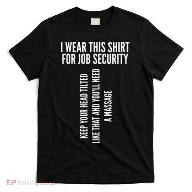 Funny Massage Therapist Gift Spa Therapy Job Security T-Shirt