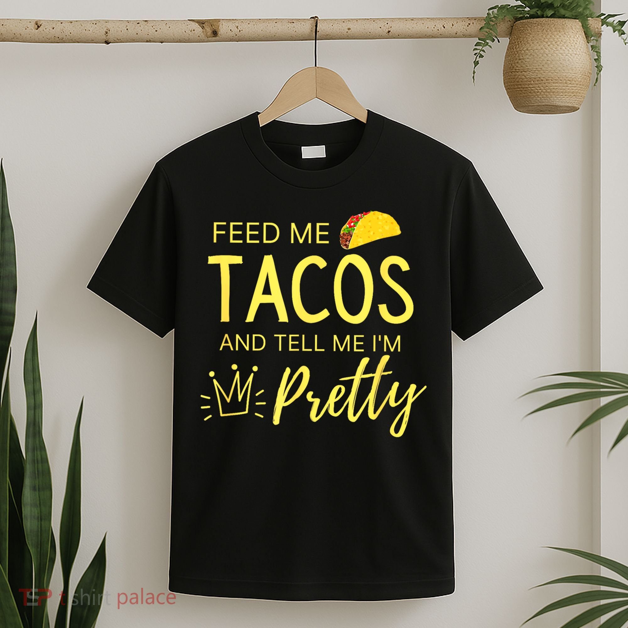 Feed Me Tacos And Tell Me IM Pretty Funny Cinco De Mayo Mexican Party T-Shirt