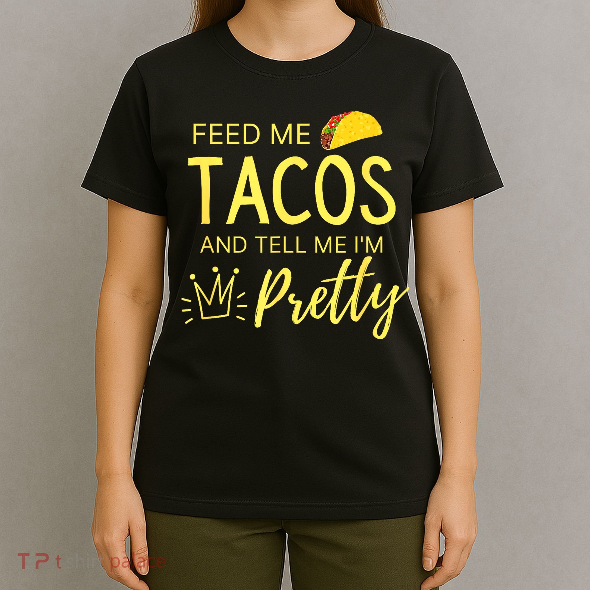 Feed Me Tacos And Tell Me IM Pretty Funny Cinco De Mayo Mexican Party T-Shirt