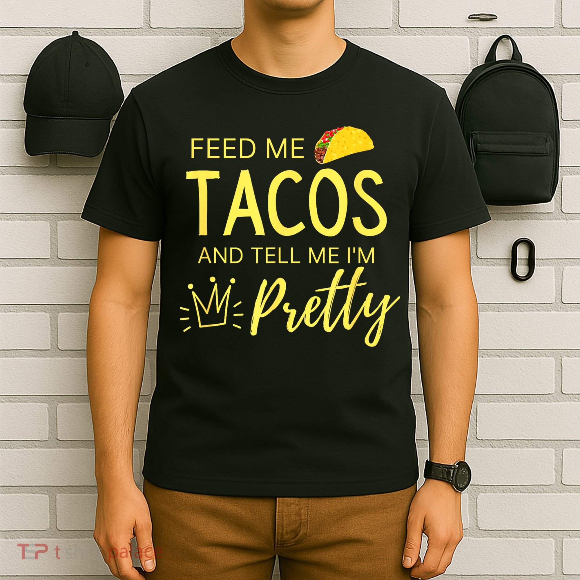 Feed Me Tacos And Tell Me IM Pretty Funny Cinco De Mayo Mexican Party T-Shirt