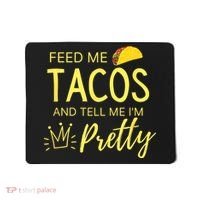 Feed Me Tacos And Tell Me IM Pretty Funny Cinco De Mayo Mexican Party Mousepad thumb 0