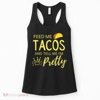 Feed Me Tacos And Tell Me IM Pretty Funny Cinco De Mayo Mexican Party Women's Tank Top thumb 0