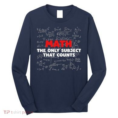 Funny Math The Only Subject That Counts Long Sleeve Shirt
