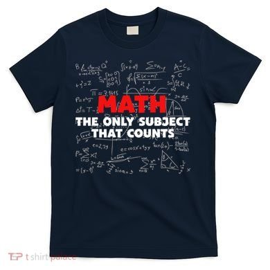 Funny Math The Only Subject That Counts T-Shirt