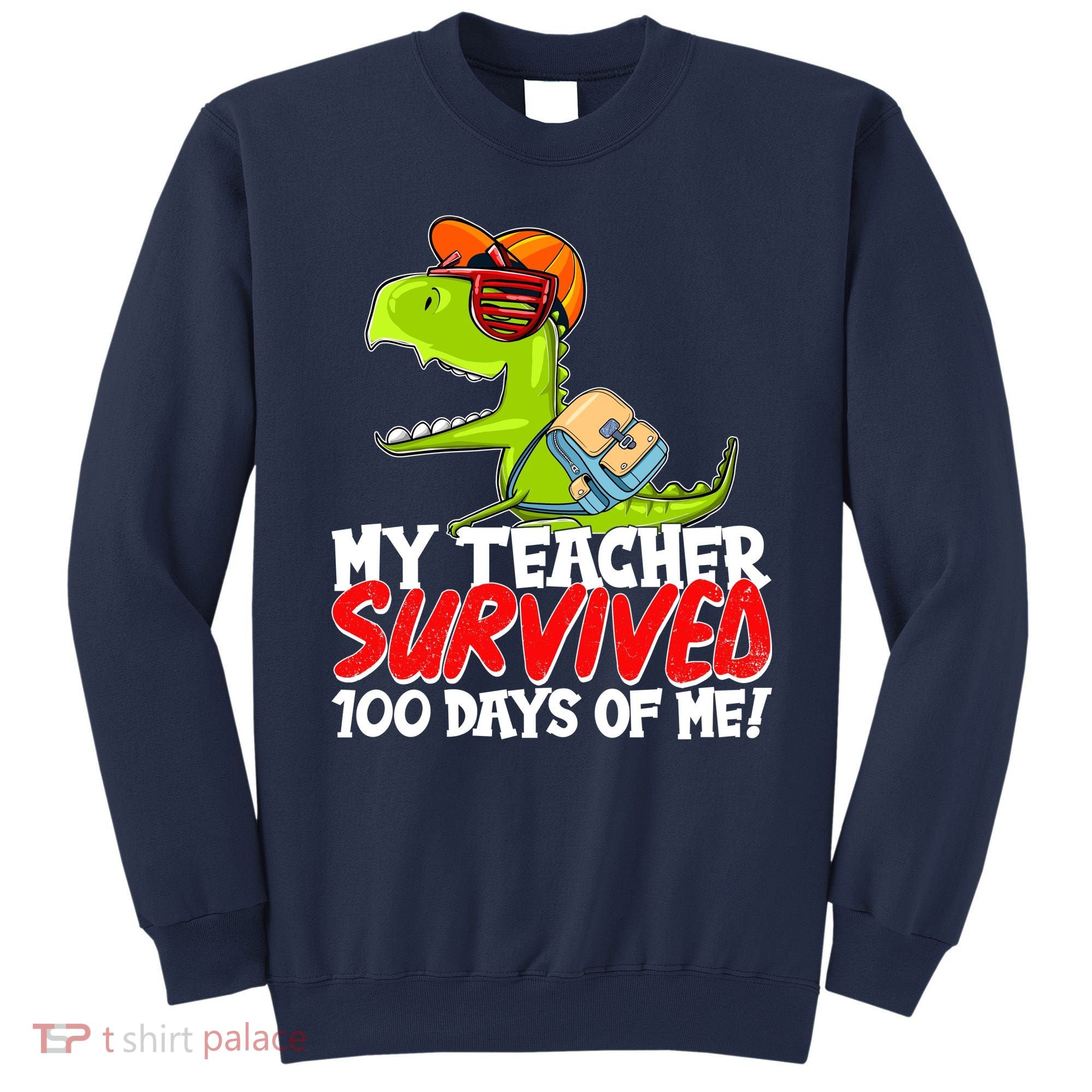 Funny My Teacher Survived 100 Days Of Me Trex Dinosaur Sweatshirt