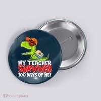 Funny My Teacher Survived 100 Days Of Me Trex Dinosaur Button thumb 0