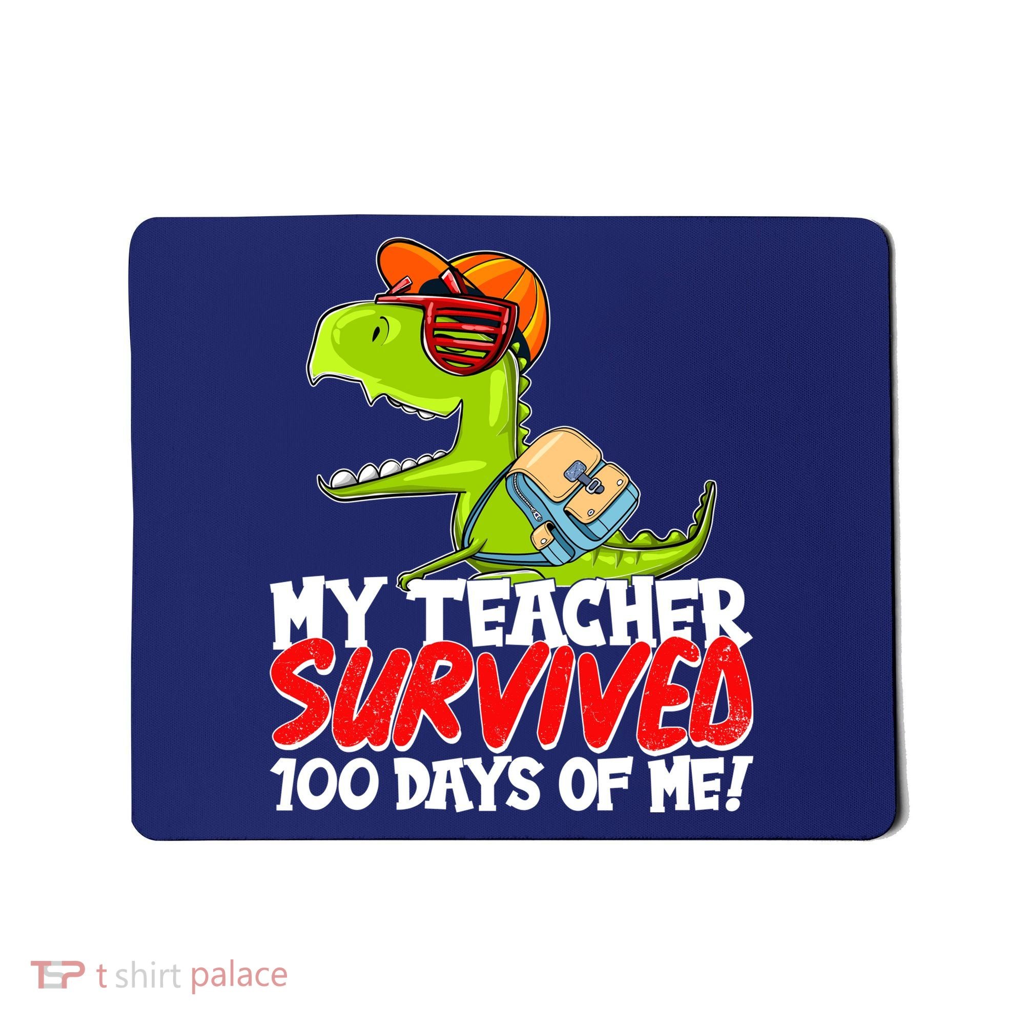 Funny My Teacher Survived 100 Days Of Me Trex Dinosaur Mousepad