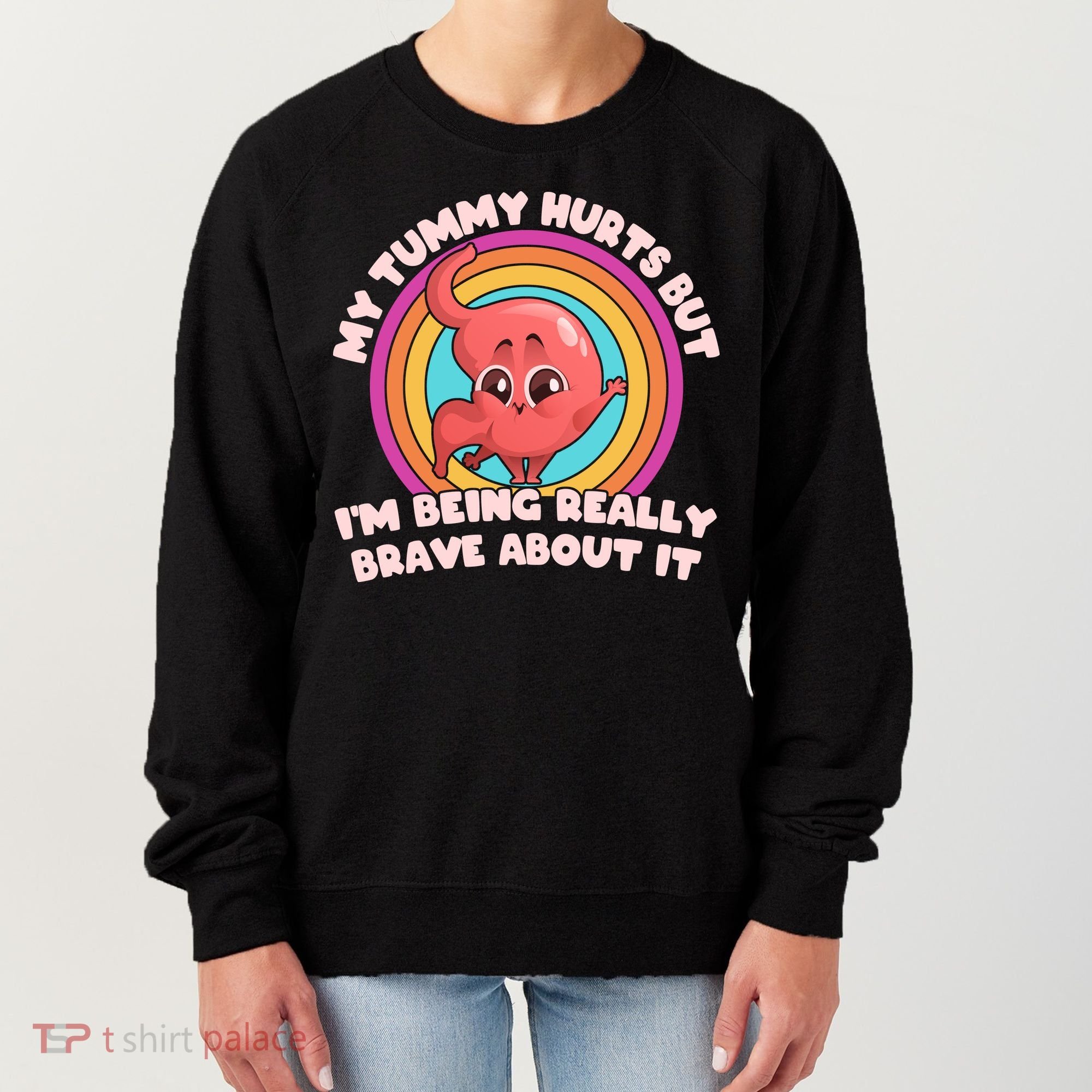 Funny My Tummy Hurts But IM Being Really Brave About It Women's Sweatshirt