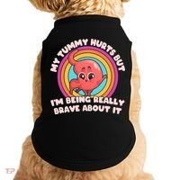 Funny My Tummy Hurts But IM Being Really Brave About It Doggie Tank thumb 0