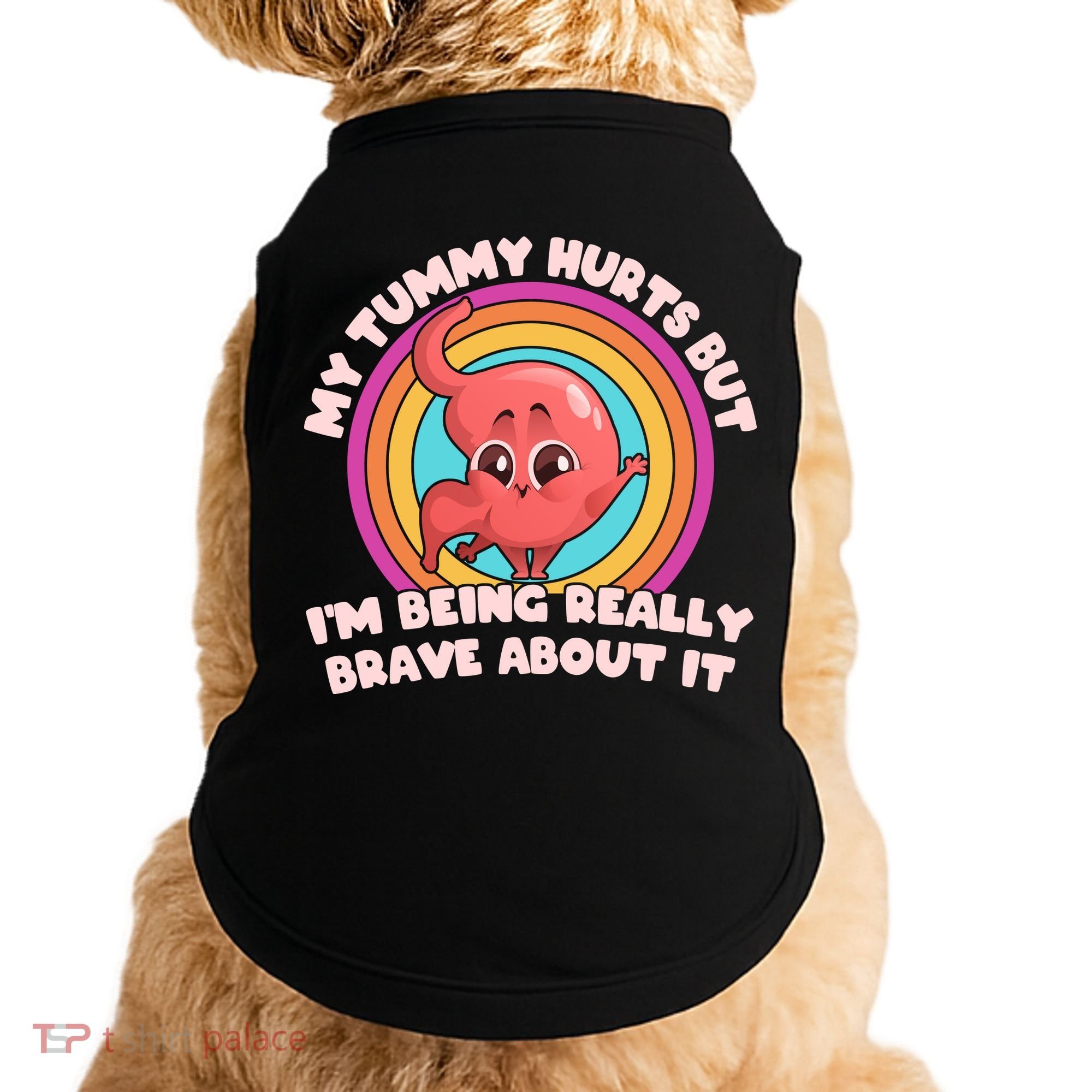 Funny My Tummy Hurts But IM Being Really Brave About It Doggie Tank