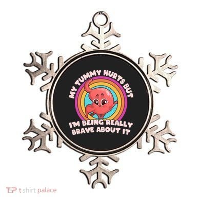 Funny My Tummy Hurts But IM Being Really Brave About It Ornament