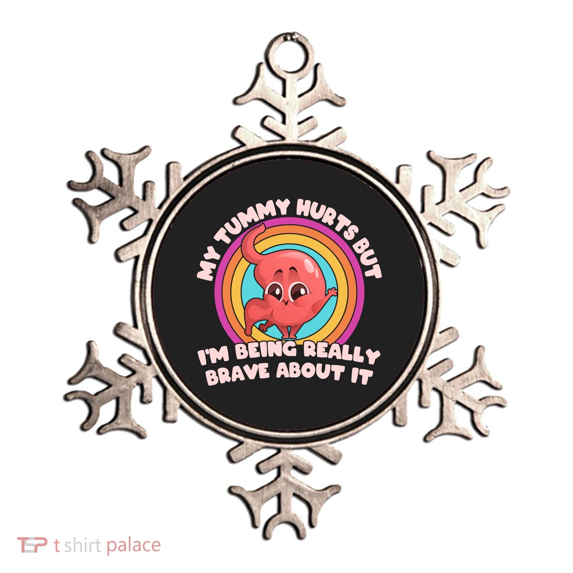 Funny My Tummy Hurts But IM Being Really Brave About It Ornament