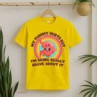 Funny My Tummy Hurts But IM Being Really Brave About It T-Shirt thumb 2
