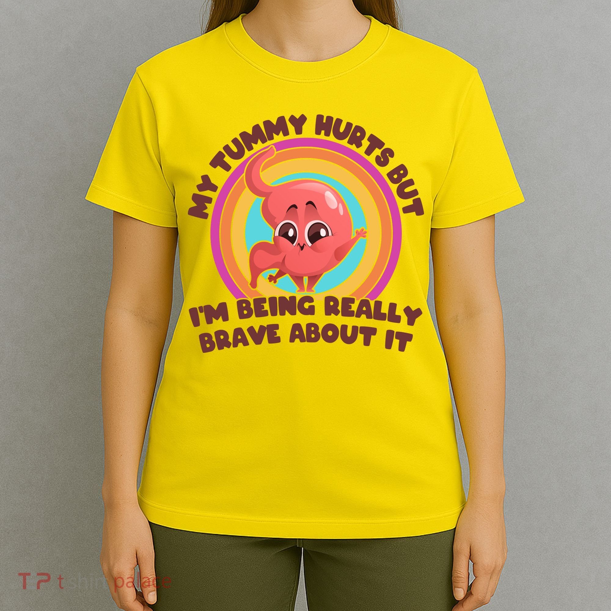Funny My Tummy Hurts But IM Being Really Brave About It T-Shirt