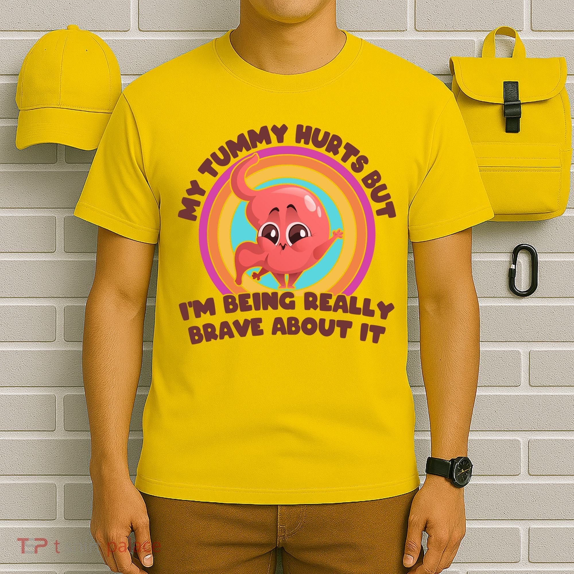Funny My Tummy Hurts But IM Being Really Brave About It T-Shirt