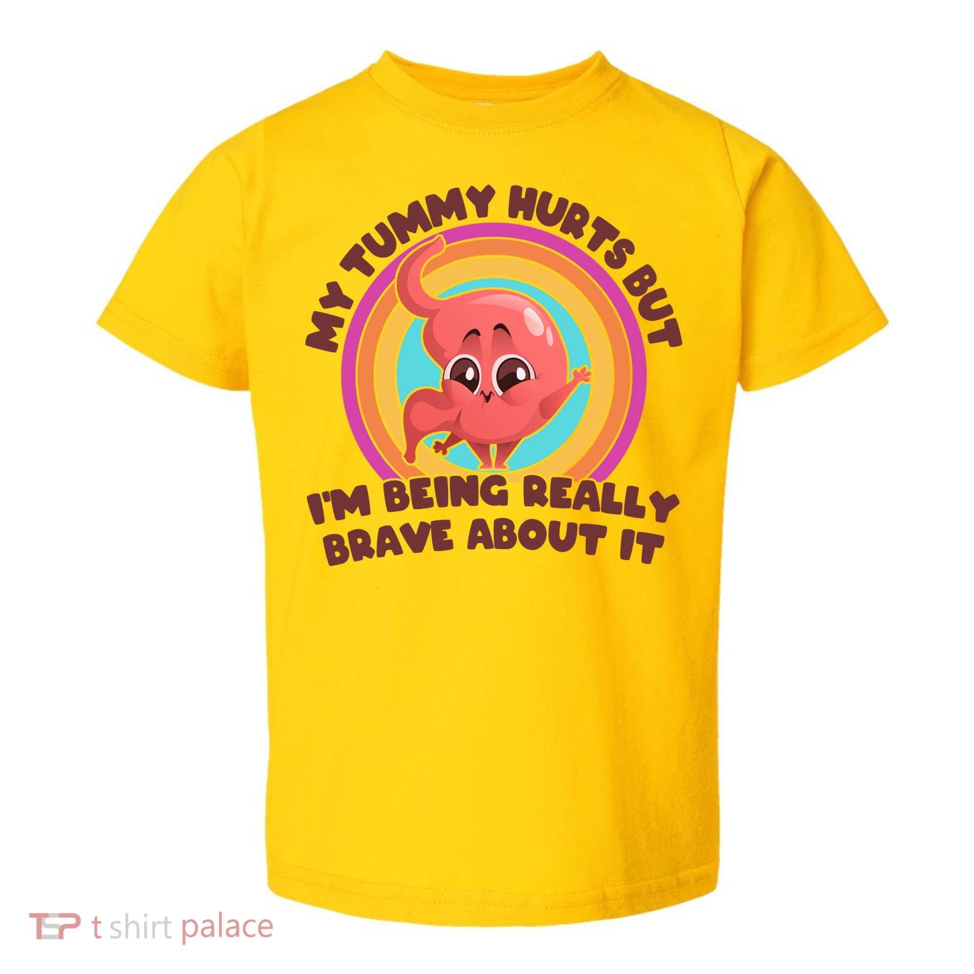 Funny My Tummy Hurts But IM Being Really Brave About It Toddler T-Shirt