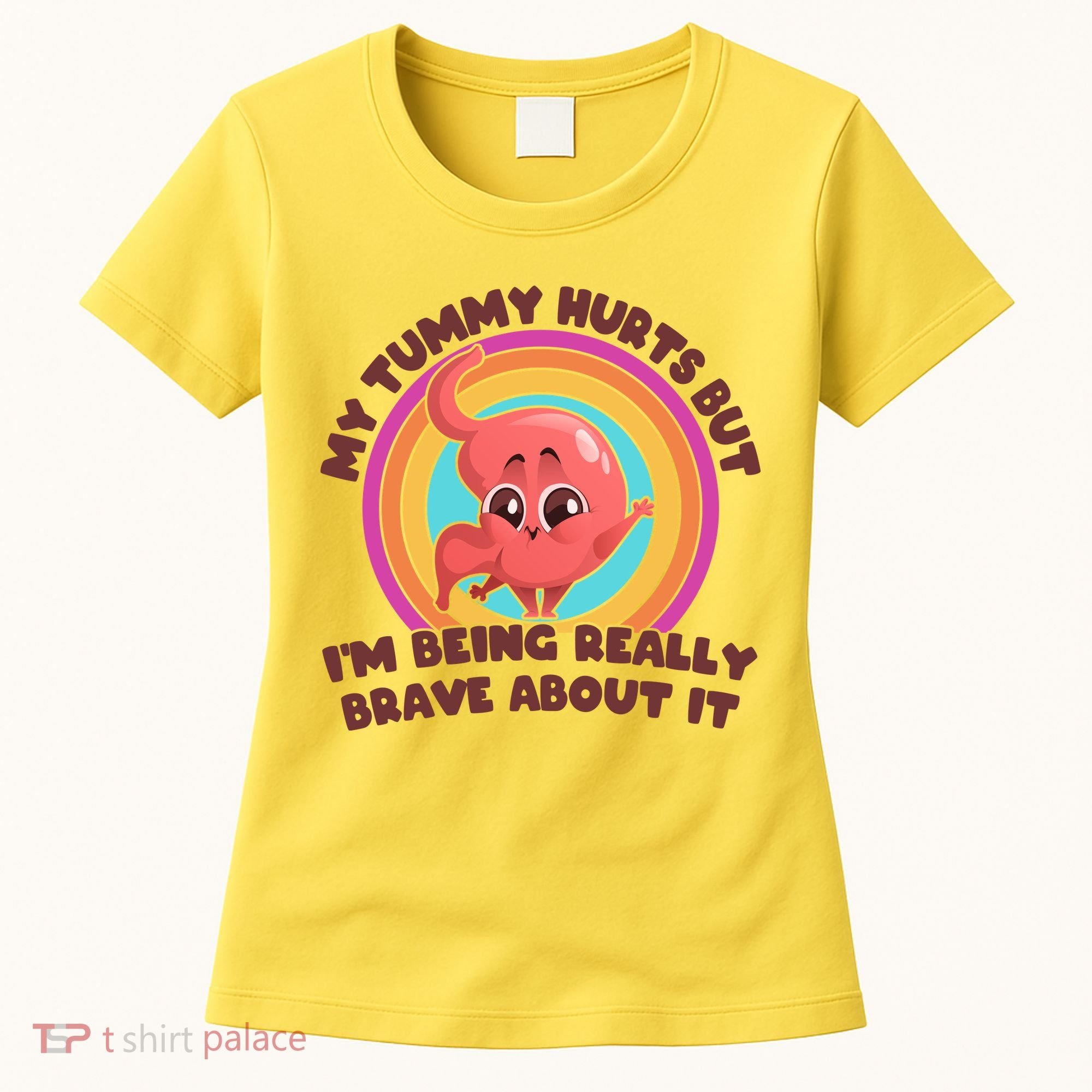 Funny My Tummy Hurts But IM Being Really Brave About It Women's T-Shirt