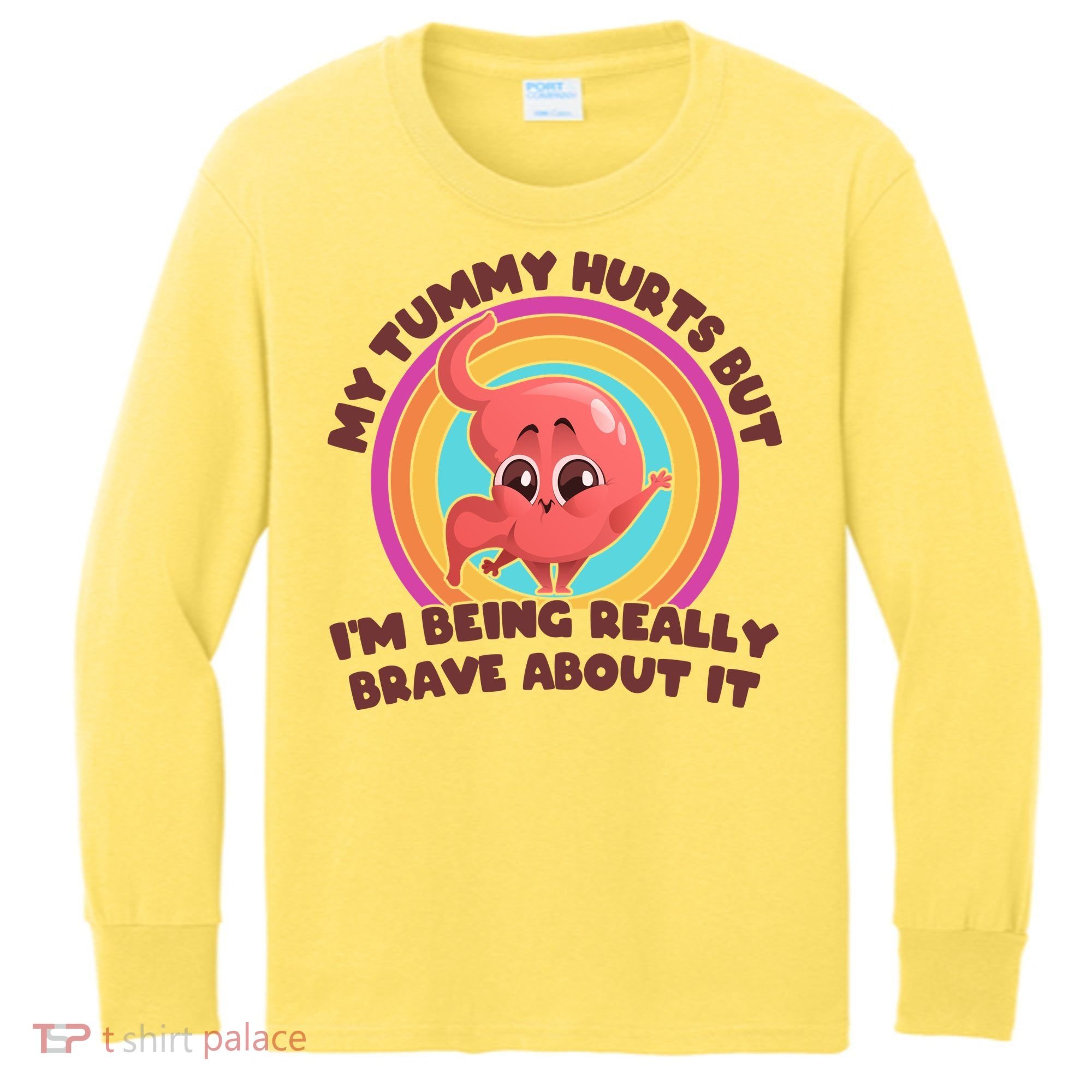 Funny My Tummy Hurts But IM Being Really Brave About It Kids Long Sleeve Shirt